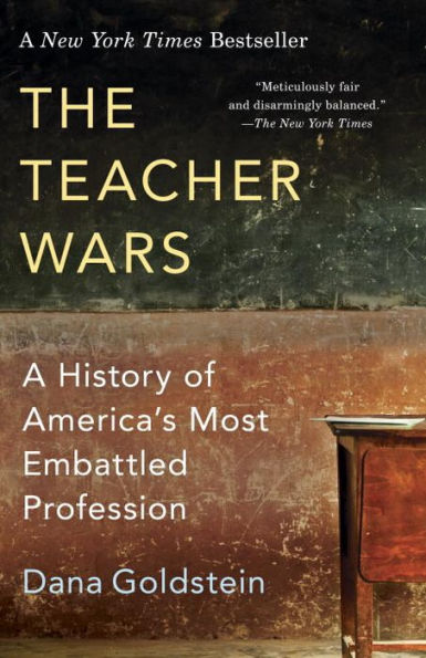 The Teacher Wars: A History of America's Most Embattled Profession