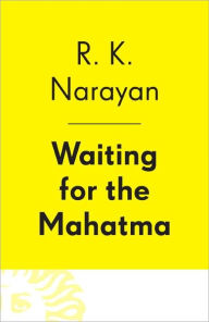 Title: Waiting for the Mahatma, Author: R. K. Narayan