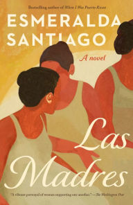 Title: Las Madres: A novel, Author: Esmeralda Santiago