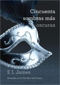 Title: Cincuenta sombras más oscuras (Fifty Shades Darker), Author: E L James