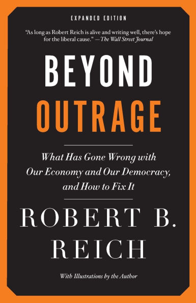 Beyond Outrage: Expanded Edition: What has gone wrong with our economy and democracy, how to fix it