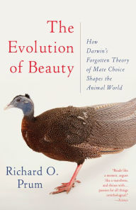 Title: The Evolution of Beauty: How Darwin's Forgotten Theory of Mate Choice Shapes the Animal World - and Us, Author: Jay Riley Case