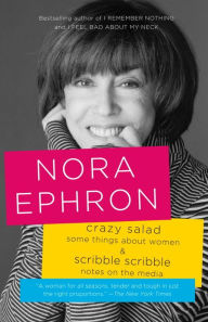 Title: Crazy Salad and Scribble Scribble: Some Things about Women and Notes on the Media, Author: Nora Ephron