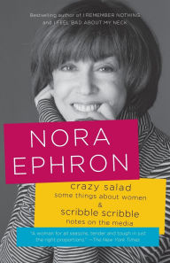 Title: Crazy Salad and Scribble Scribble: Some Things about Women and Notes on the Media, Author: Nora Ephron