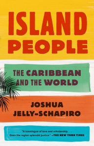 Title: Island People: The Caribbean and the World, Author: Joshua Jelly-Schapiro
