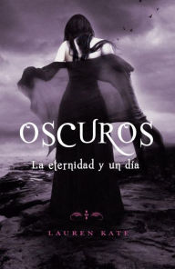 Title: La eternidad y un día: Oscuros 5, Author: Lauren Kate