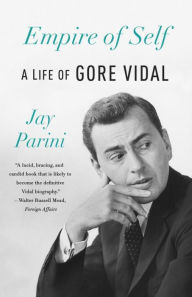 Title: Empire of Self: A Life of Gore Vidal, Author: Jay Parini