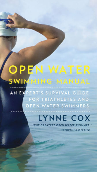 Open Water Swimming Manual: An Expert's Survival Guide for Triathletes and Swimmers