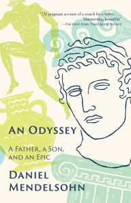 Title: An Odyssey: A Father, A Son, and an Epic, Author: Daniel Mendelsohn