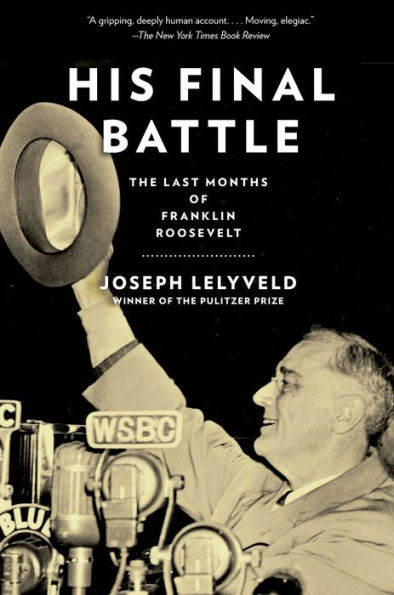 His Final Battle: The Last Months of Franklin Roosevelt