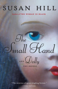 Title: The Small Hand & Dolly: Two Novellas, Author: Susan Hill