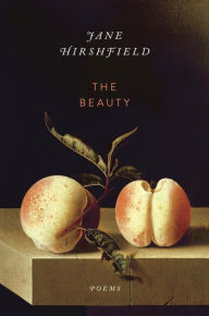 Title: The Beauty: Poems, Author: Jane Hirshfield