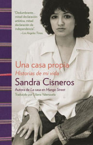 Title: Una casa propia / A House of My Own: Historias de mi vida, Author: Sandra Cisneros