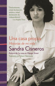 Title: Una casa propia: Historias de mi vida, Author: Sandra Cisneros