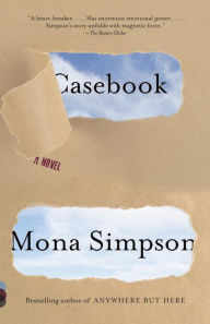 Title: Casebook: A Novel, Author: Mona Simpson