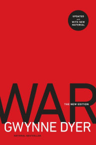 Title: War: The New Edition, Author: Gwynne Dyer