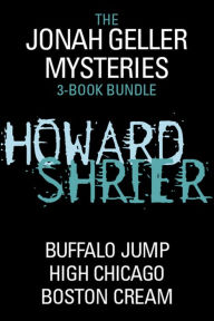 Title: Jonah Geller Mysteries 3-Book Bundle: High Chicago, Buffalo Jump, Boston Cream, Author: Howard Shrier