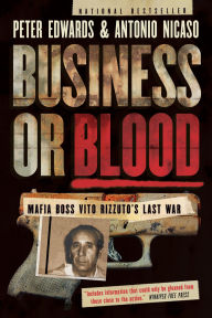 Free download ebooks for kindle fire Business or Blood: Mafia Boss Vito Rizzuto's Last War by Peter Edwards 9780345813770