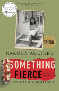 Title: Something Fierce: Memoirs of a Revolutionary Daughter, Author: Carmen Aguirre