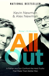 Title: All Out: A Father and Son Confront the Hard Truths That Made Them Better Men, Author: Kevin Newman