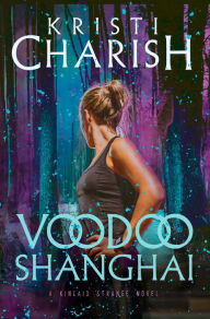 E book free pdf download Voodoo Shanghai: A Kincaid Strange Novel by Kristi Charish 9780345815927