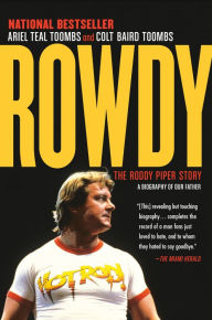 Download free ebooks for iphone 4 Rowdy: The Roddy Piper Story RTF (English literature) 9780345816214 by Ariel Teal Toombs, Colt Baird Toombs