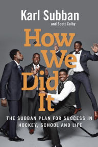 Title: How We Did It: The Subban Plan for Success in Hockey, School and Life, Author: Bluebloods