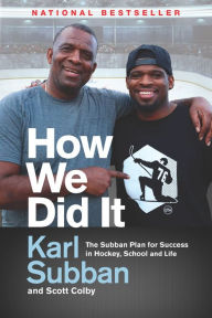 Title: How We Did It: The Subban Plan for Success in Hockey, School and Life, Author: Karl Subban