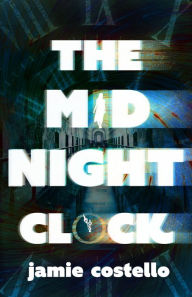 Title: The Midnight Clock, Author: Jamie Costello