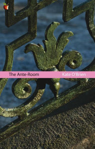 Title: The Ante-Room, Author: Kate O'Brien