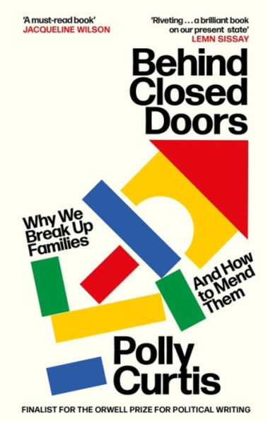 Behind Closed Doors: Why We Break Up Families - and How to Mend Them