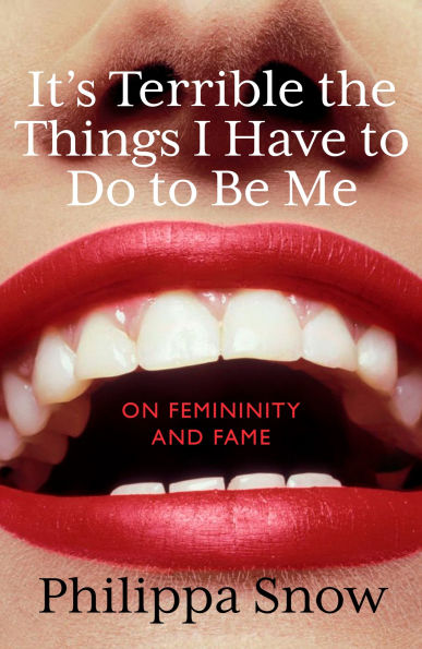 It's Terrible the Things I Have to Do to Be Me: 'A brutal and brilliant study of female celebrity' Megan Nolan, Telegraph
