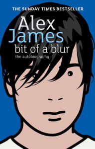 Title: Bit of a Blur, Author: Alex James