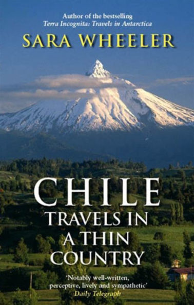 Chile : Travels in a Thin Country