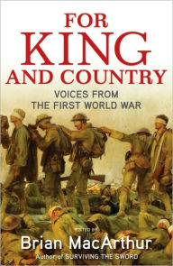 Title: For King and Country: Voices from the First World War, Author: Brian MacArthur