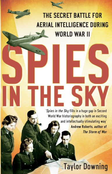 Spies The Sky: Secret Battle for Aerial Intelligence during World War II