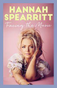 Ebook in inglese free download Facing the Music: A searingly candid memoir from S Club 7 star, Hannah Spearritt in English 9780349130873 by Hannah Spearritt