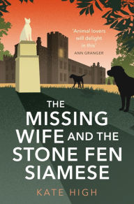 Title: The Missing Wife and the Stone Fen Siamese: a heartwarming cosy crime book, perfect for animal lovers, Author: Kate High