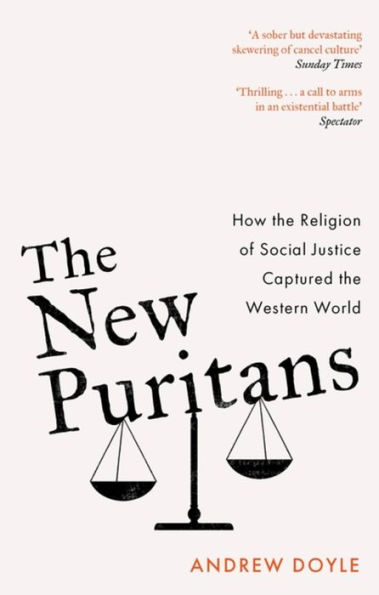 the New Puritans: How Religion of Social Justice Captured Western World