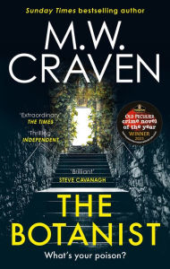 Title: The Botanist: a gripping new thriller from The Sunday Times bestselling author, Author: M. W. Craven