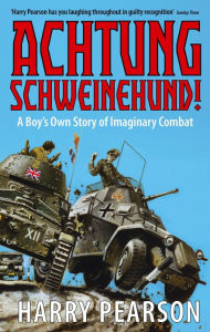 Title: Achtung Schweinehund!: A Boy's Own Story of Imaginary Combat, Author: Harry Pearson