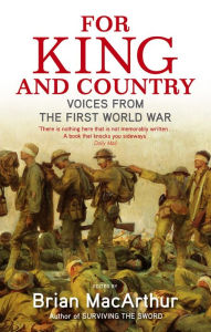 Title: For King And Country: Voices from the First World War, Author: Brian MacArthur