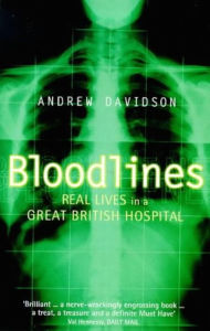 Title: Bloodlines: Life in a Great British Hospital, Author: Andrew Davidson