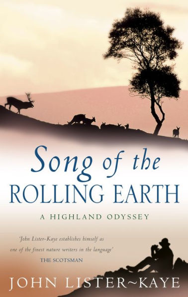 Song Of The Rolling Earth: A Highland Odyssey