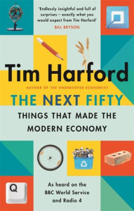 Free mobile ebook downloads The Next Fifty Things that Made the Modern Economy English version by  FB2 MOBI ePub 9780349144030