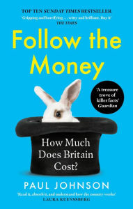 Title: Follow The Money: How much does Britain cost?, Author: Paul Johnson