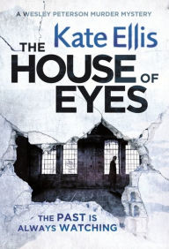Title: The House of Eyes (Wesley Peterson Series #20), Author: Kate Ellis