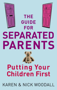 Title: The Guide For Separated Parents: Putting children first, Author: Karen Woodall