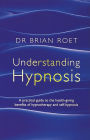 Understanding Hypnosis: A Practical Guide to the Health-Giving Benefits of Hypnotherapy and Self-Hypnosis