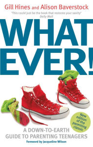 Title: Whatever!: A down-to-earth guide to parenting teenagers, Author: Gill Hines